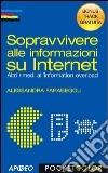 Sopravvivere alle informazioni su Internet - Bonus Track: Altri rimedi all'information overload. E-book. Formato EPUB ebook di Alessandra Farabegoli