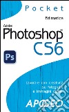 Photoshop CS6: lavorare con creatività su fotografie e immagini digitali. E-book. Formato EPUB ebook