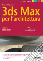 3ds Max per l'architettura: Quarta edizione. E-book. Formato EPUB ebook