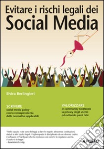 Evitare i rischi legali dei social media. E-book. Formato EPUB ebook di Elvira Berlingieri