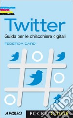 Twitter - seconda edizione: Guida per le chiacchiere digitali. E-book. Formato PDF ebook