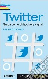 Twitter - seconda edizione: Guida per le chiacchiere digitali. E-book. Formato PDF ebook