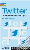 Twitter - seconda edizione: Guida per le chiacchiere digitali. E-book. Formato PDF ebook di Federica Dardi