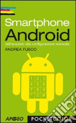 Smartphone Android: dall'acquisto alla configurazione avanzata. E-book. Formato EPUB ebook