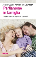 Parliamone in famiglia: Jesper Juul a colloquio con i genitori. E-book. Formato EPUB