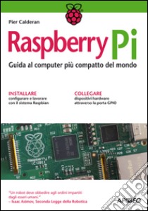 Raspberry Pi: Guida al computer più compatto del mondo. E-book. Formato EPUB ebook di Pier Calderan