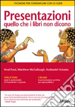 Presentazioni: quello che i libri non dicono: Tecniche per comunicare con le slide. E-book. Formato EPUB ebook