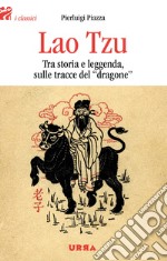 Lao Tzu: Tra storia e leggenda, sulle tracce del dragone. E-book. Formato EPUB