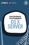 OS X Server. E-book. Formato EPUB ebook di Lucio Bragagnolo