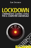 Lockdown: L'imminente guerra civile per il computer universale. E-book. Formato EPUB ebook di Cory Doctorow