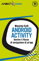 Android Activity: Gestire il flusso di navigazione di un'app. E-book. Formato EPUB ebook