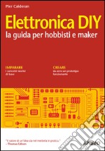 Elettronica DIY: la guida per hobbisti e maker. E-book. Formato EPUB ebook