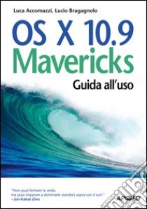 OS X 10.9 Mavericks: Guida all'uso. E-book. Formato PDF ebook di Luca Accomazzi