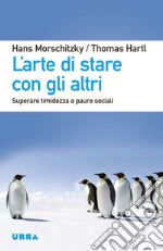 L'arte di stare con gli altri: Superare timidezza e paure sociali. E-book. Formato EPUB ebook