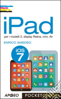 iPad: per i modelli 2, display Retina, mini, Air. E-book. Formato EPUB ebook di Enrico Amedeo