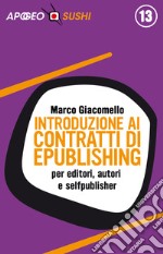 Introduzione ai contratti di ePublishing: per editori, autori e selfpublisher. E-book. Formato EPUB ebook