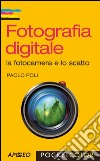 Fotografia digitale: la fotocamera e lo scatto. E-book. Formato EPUB ebook