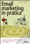 Email marketing in pratica. E-book. Formato EPUB ebook