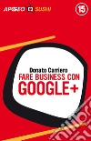 Fare business con Google+. E-book. Formato EPUB ebook