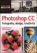 Photoshop CC: fotografia, design, creatività. E-book. Formato PDF ebook