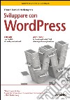 Sviluppare con WordPress: nuova edizione aggiornata. E-book. Formato EPUB ebook