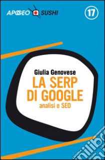 La SERP di Google: analisi e SEO. E-book. Formato EPUB ebook di Giulia Genovese