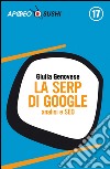 La SERP di Google: analisi e SEO. E-book. Formato EPUB ebook di Giulia Genovese