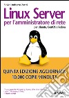 Linux server per l'amministratore di rete: per Ubuntu, CentOS e Fedora. E-book. Formato EPUB ebook