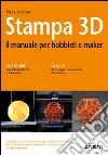 Stampa 3D: il manuale per hobbisti e maker. E-book. Formato EPUB ebook di Pier Calderan