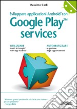 Sviluppare applicazioni Android con Google Play services. E-book. Formato EPUB