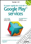 Sviluppare applicazioni Android con Google Play services. E-book. Formato EPUB ebook