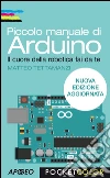 Piccolo manuale di Arduino: nuova edizione aggiornata. E-book. Formato EPUB ebook di Matteo Tettamanzi