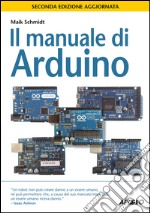 Il manuale di Arduino: seconda edizione aggiornata. E-book. Formato EPUB ebook