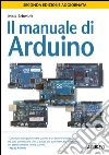 Il manuale di Arduino: seconda edizione aggiornata. E-book. Formato EPUB ebook