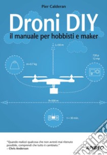 Droni DIY: il manuale per hobbisti e maker. E-book. Formato EPUB ebook di Pier Calderan