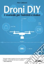 Droni DIY: il manuale per hobbisti e maker. E-book. Formato EPUB ebook