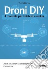 Droni DIY: il manuale per hobbisti e maker. E-book. Formato EPUB ebook di Pier Calderan