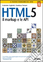 HTML5: il markup e le API. E-book. Formato EPUB