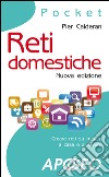 Reti domestiche: nuova edizione. E-book. Formato EPUB ebook di Pier Calderan