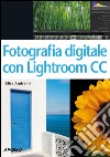 Fotografia digitale con Lightroom CC. E-book. Formato EPUB ebook di Elisa Andreini