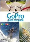 GoPro: guida completa. E-book. Formato EPUB ebook di Jason R. Rich