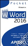 Word 2016: scrivere, redazionare, formattare e stampare documenti di testo. E-book. Formato EPUB ebook