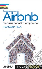 Guadagnare con Airbnb: manuale per affitti temporanei. E-book. Formato EPUB ebook