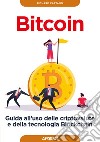 Bitcoin: guida all'uso delle criptovalute e della tecnologia Blockchain. E-book. Formato EPUB ebook