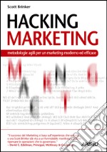 Hacking Marketing: metodologie agili per un marketing moderno ed efficace. E-book. Formato EPUB ebook