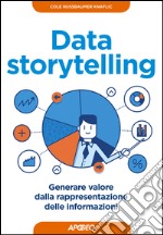 Data storytelling: generare valore dalla rappresentazione delle informazioni. E-book. Formato EPUB