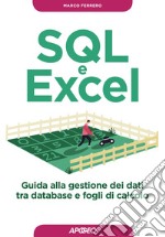 SQL e Excel: guida alla gestione dei dati tra database e fogli di calcolo. E-book. Formato EPUB