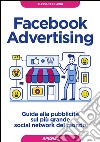 Facebook Advertising: guida alla pubblicità sul più grande social network del mondo. E-book. Formato EPUB ebook