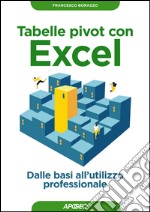 Tabelle pivot con Excel: Dalle basi all'utilizzo professionale. E-book. Formato EPUB ebook