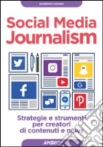 Social Media Journalism: strategie e strumenti per creatori di contenuti e news. E-book. Formato EPUB ebook